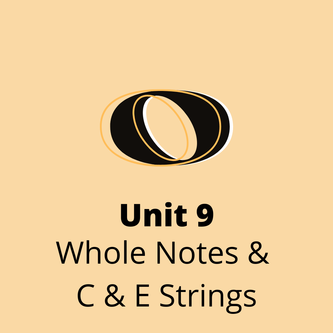 Unit 9 Whole Notes & C & E Strings